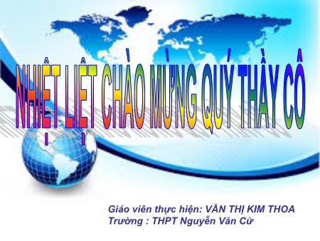 Bài giảng Địa lí 10 - Tiết 23, Bài 20: Lớp vỏ địa lí. Quy luật Thống Nhất và hoàn chỉnh của lớp vỏ địa lí - Văn Thị Kim Thoa