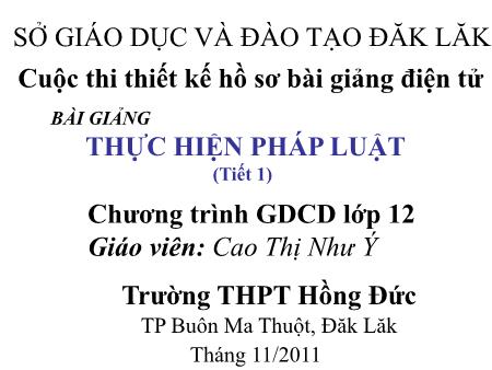 Bài giảng Giáo dục công dân 12 - Tiết 4 đến 6, Bài 2: Thực hiện pháp luật - Cao Thị Như Ý