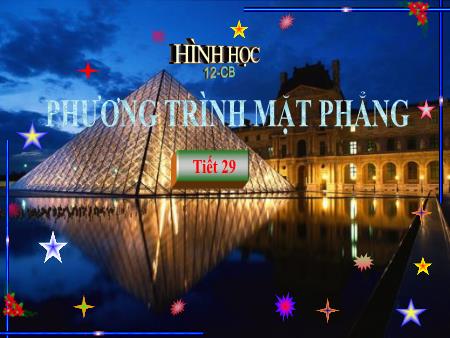 Bài giảng Hình học 12 - Tiết 1, Bài 2: Phương trình mặt phẳng