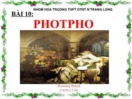 Bài giảng Hóa học 11 - Bài 10: Photpho - Trường THPT DTNT N'Trang Lơng Bài giảng Hóa học 11 - Bài 10: Photpho - Trường THPT DTNT N'Trang Lơng