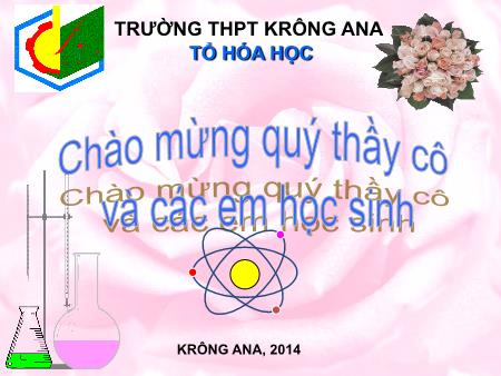 Bài giảng Hóa học 12 - Bài 28: Kim loại kiềm - Trường THPT Krông Ana Bài giảng Hóa học 12 - Bài 28: Kim loại kiềm - Trường THPT Krông Ana