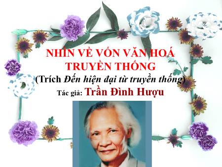 Bài giảng Ngữ văn 12 - Bài: Nhìn về vốn văn hoá truyền thống