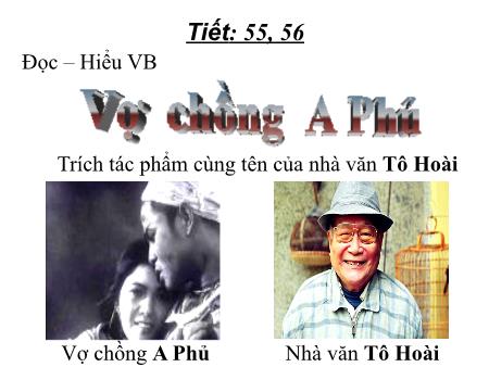 Bài giảng Ngữ văn 12 - Tiết 55+56: Văn bản Vợ chồng A Phủ Bài giảng Ngữ văn 12 - Tiết 55+56: Văn bản Vợ chồng A Phủ
