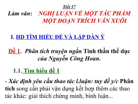 Bài giảng Ngữ văn 12 - Tiết 57: Nghị luận về một tác phẩm một đoạn trích văn xuôi Bài giảng Ngữ văn 12 - Tiết 57: Nghị luận về một tác phẩm một đoạn trích văn xuôi