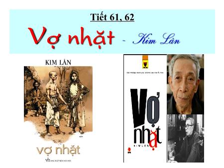 Bài giảng Ngữ văn 12 - Tiết 61+62: Văn bản Vợ nhặt Bài giảng Ngữ văn 12 - Tiết 61+62: Văn bản Vợ nhặt