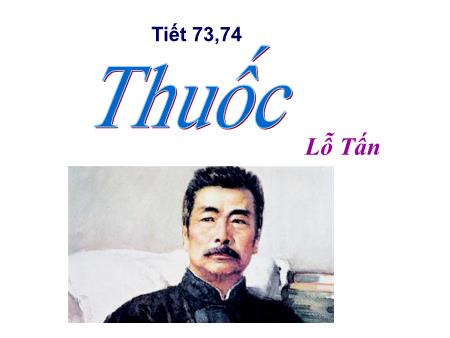 Bài giảng Ngữ văn 12 - Tiết 73+74: Thuốc