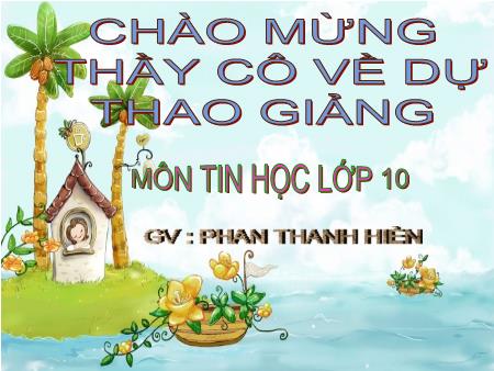Bài giảng Tin học 10 - Bài 11: Tệp và quản lý tệp - Phan Thanh Hiền