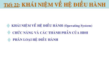 Bài giảng Tin học 10 - Tiết 22: Khái niệm về hệ điều hành