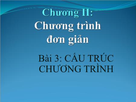 Bài giảng Tin học 11 - Bài 3: Cấu trúc chương trình Bài giảng Tin học 11 - Bài 3: Cấu trúc chương trình