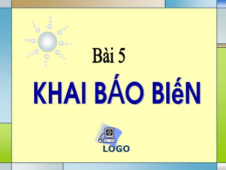 Bài giảng Tin học 11 - Bài 5: Khai báo biến
