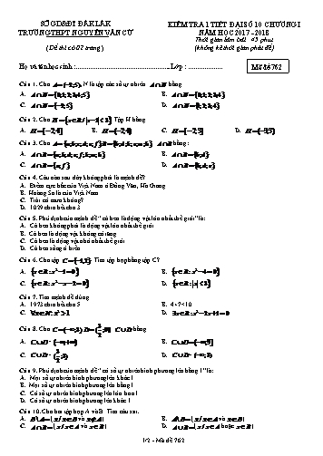 Đề kiểm tra 1 tiết chương I môn Đại số 10 - Mã đề 762 - Năm học 2017-2018 - Trường THPT Nguyễn Văn Cừ (Có ma trận và đáp án kèm theo)