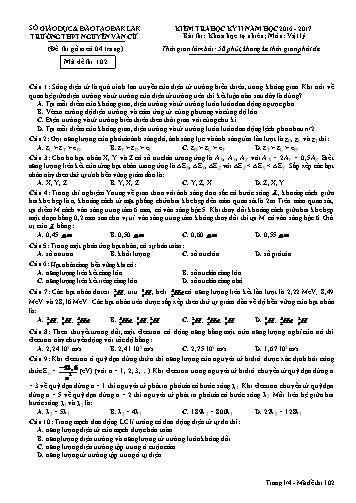 Đề kiểm tra học kỳ II môn Vật lý 12 - Mã đề 102 - Năm học 2016-2017 - Trường THPT Nguyễn Văn Cừ (Kèm đáp án)