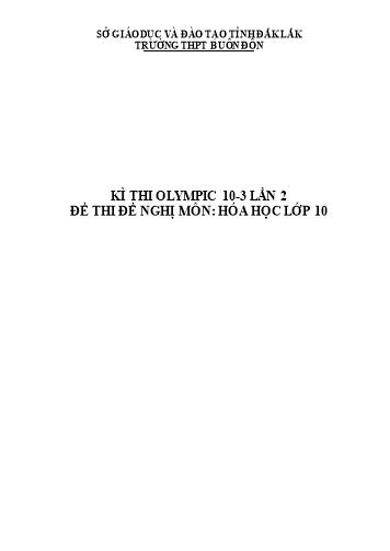 Đề thi Hóa học Lớp 10 - Kỳ thi Olympic 10-3 lần thứ 2 - Trường THPT Buôn Đôn (Có đáp án)