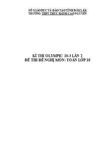 Đề thi môn Toán Lớp 10 - Kỳ thi Olympic 10-3 lần thứ 2 - Trường THPT Thực hành Cao Nguyên (Có đáp án) Đề thi môn Toán Lớp 10 - Kỳ thi Olympic 10-3 lần thứ 2 - Trường THPT Thực hành Cao Nguyên (Có đáp án)
